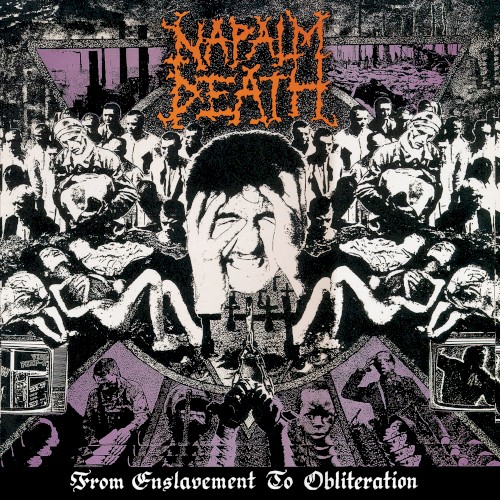 Napalm Death - From Enslavement To Obliteration